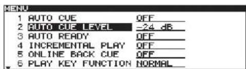 MENU 1 AUTO CUE QFF 2 AUTO CUE LEVEL -24 dB 3 AUTO READY QFF 4 INCREMENTAL PLAY QFF 5 ONLINE BACK CUE QFF 6 PLAY KEY FUNCTION NORMAL