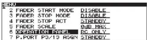 2 FADER START MODE DISABLE 3 FADER STOP MODE DISABLE 4 FADER STOP ACT STANDBY 5 FADER SCALE 0KB MAX 6 OPERATION PANEL RC ONLY 7 P.PORT PS/13 RSGN STANDBY