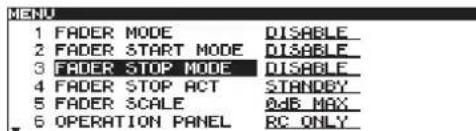 MENU 1 FADER MODE DISABLE 2 FADER START MODE DISABLE 3 FADER STOP MODE DISABLE 4 FADER STOP ACT STANDEY 5 FADER SCALE ADB MAX 6 OPERATION PANEL RC ONLY