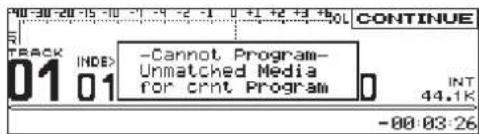 01 01 -Cannot Program- Unmatched Media for print Program CONTINUE 44.1K -08:03:26