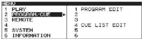 MENU 1 PLAY 1 PROGRAM EDIT 2 PROGRAM/CUE 2 3 REMOTE 3 4 4 CUE LIST EDIT 5 SYSTEM 5 6 INFORMATION 6