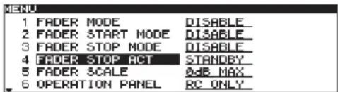 MENU 1 FADER MODE DISABLE 2 FADER START MODE DISABLE 3 FADER STOP MODE DISABLE 4 FADER STOP ACT STANDRY 5 FADER SCALE ADB MAX 6 OPERATION PANEL RC ONLY