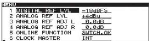 MENU 1 DIGITAL REF LVL -18dBFS 2 ANALOG REF LVL +4dBu 3 ANALOG REF ADJ L 0.0dB 4 ANALOG REF ADJ R 0.0dB 5 ONLINE FUNCTION SWITCH.0K 6 CLOCK MASTER INT