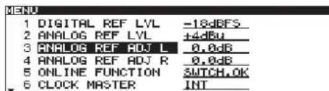 MENU 1 DIGITAL REF LVL -18dBFS 2 ANALOG REF LVL +4dBu 3 ANALOG REF ADJ L 0.0dB 4 ANALOG REF ADJ R 0.0dB 5 ONLINE FUNCTION SWITCH.OK 6 CLOCK MASTER INT