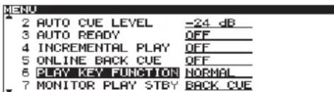 MENU 2 AUTO CUE LEVEL -24 dB 3 AUTO READY OFF 4 INCREMENTAL PLAY OFF 5 ONLINE BACK CUE OFF 6 PLAY KEY FUNCTION NORMAL 7 MONITOR PLAY STBY BACK CUE