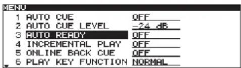 MENU 1 AUTO CUE QFF_ 2 AUTO CUE LEVEL -24 dB_ 3 AUTO READY QFF_ 4 INCREMENTAL PLAY QFF_ 5 ONLINE BACK CUE QFF_ 6 PLAY KEY FUNCTION NORMAL_