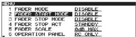 MENU 1 FADER MODE DISABLE 2 FADER START MODE DISABLE 3 FADER STOP MODE DISABLE 4 FADER STOP ACT STANDBY 5 FADER SCALE ADB MAX 6 OPERATION PANEL BC ONLY