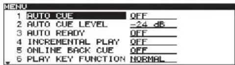 MENU 1 AUTO CUE QFF_ 2 AUTO CUE LEVEL -24 dB_ 3 AUTO READY QFF_ 4 INCREMENTAL PLAY QFF_ 5 ONLINE BACK CUE QFF_ 6 PLAY KEY FUNCTION NORMAL_