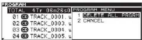 PROGRAM TOTAL 4Tr 08m28s0 01 CD TRACK_0001. u 02 CD TRACK_0003. u 03 CD TRACK_0004. u 04 CD TRACK_0005. u PROGRAM MENU 1 DELETE ALL PRGRM 2 CANCEL