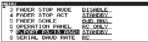 MENU 9 FADER STOP MODE DISABLE 4 FADER STOP ACT STANDEY 5 FADER SCALE 0dB MAX 6 OPERATION PANEL RC ONLY 7 P. PORT P3/13 RSGN STANDEY 8 SERIAL BAUD RATE RC