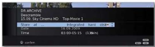 DR ARCHIVE Descramble 15.09. Sky Cinema HD Top-Movie 1 Store at ... Integrated hard disk Date 16.09.2009 Time 03:00-05:15 (1:30min) confirm