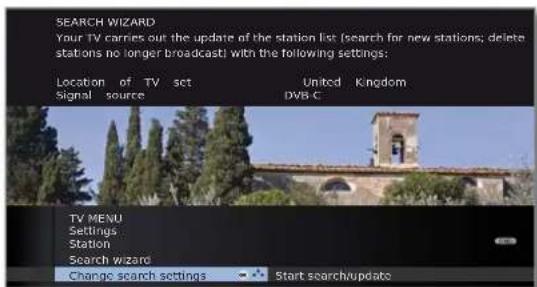 SEARCH WIZARD Your TV carries out the update of the station list (search for new stations; delete stations no longer broadcast) with the following settings: Location of TV set United Kingdom Signal source DVB-C TV MENU Settings Station Search wizard Change search settings Start search/update