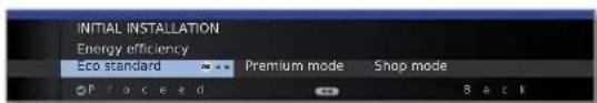 INITIAL INSTALLATION Energy efficiency Eco standard Premium mode Shop mode Proceed Back