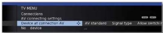 TV MENU Connections AV connecting settings Device at connection AV AV standard Signal type Allow switch