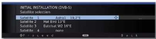 INITIAL INSTALLATION (DVB-S) Satellite selection Satellite 1 Astral 19.2"E Satellite 2 Hot Bird 13"E Satellite 3 Eutelsat W2 16"E Satellite 4 none © Proceed Back