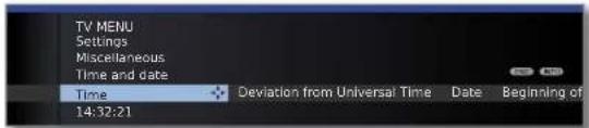 TV MENU Settings Miscellaneous Time and date Time 14:32:21 Deviation from Universal Time Date Beginning of