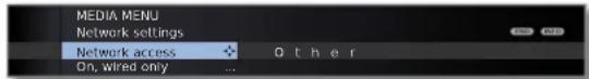 MEDIA MENU Network settings Network access On, wired only Other