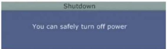 Shutdown You can safely turn off power