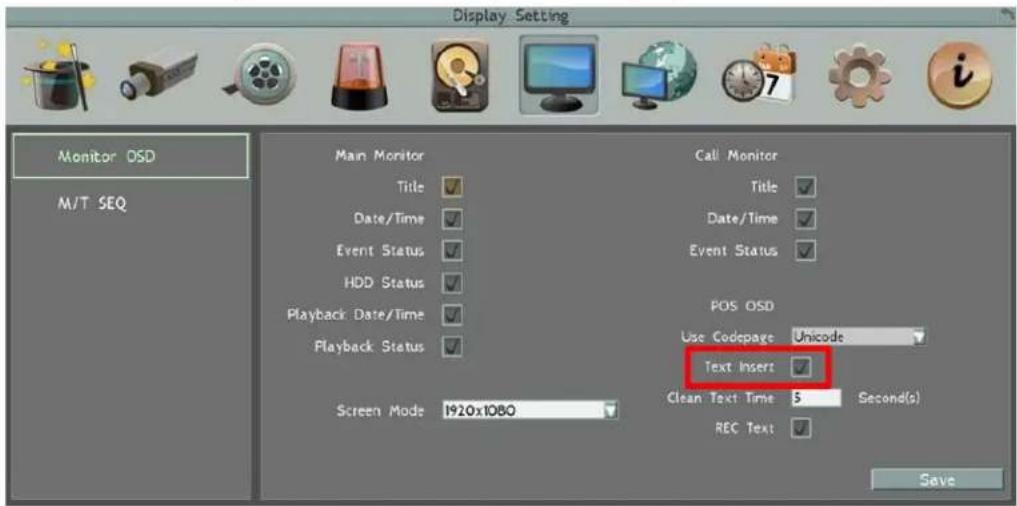 Display Setting Monitor OSD M/T SEQ Main Monitor Title Date/Time Event Status HDD Status Playback Date/Time Playback Status Screen Mode 1920x1080 Call Monitor Title Date/Time Event Status POS OSD Use Codepage Unicode Text Insert Clean Text Time $ Second(s) REC Text Save
