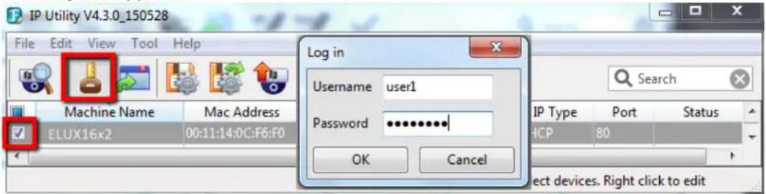 IP Utility V4.3.0_150528 File Edit View Tool Help Machine Name Mac Address ELUX16x2 00:11:14:0C:F6:F0 Log in Username user1 Password ********* OK Cancel Search IP Type Port Status HCP 80 ect devices. Right click to edit