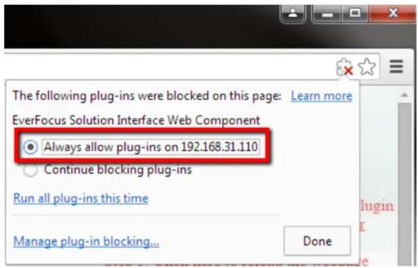 The following plug-ins were blocked on this page: Learn more EverFocus Solution Interface Web Component ● Always allow plug-ins on 192.168.31.110 ○ Continue blocking plug-ins Run all plug-ins this time Manage plug-in blocking... Done