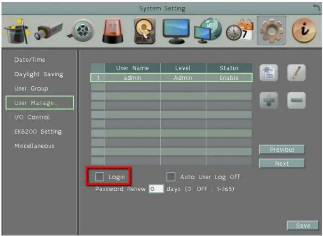 System Setting Date/Time Daylight Saving User Group User Manage... I/O Control EKB200 Setting Miscellaneous User Name Level Status 1 adults Admin Enable Login Auto User Log Off Password Renew 0 days (0: OFF ; 1-365) Previous Next Save