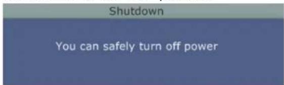 Shutdown You can safely turn off power
