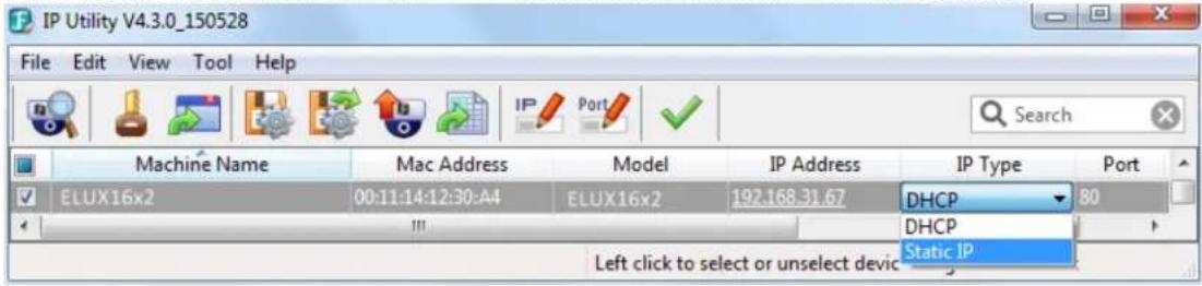 IP Utility V4.3.0_150528 File Edit View Tool Help Search Machine Name Mac Address Model IP Address IP Type Port ELUX16x2 00:11:14:12:30:A4 ELUX16x2 192.168.31.67 DHCP 80 DHCP Static IP Left click to select or unselect devic