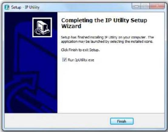 Setup - IP Utility Completing the IP Utility Setup Wizard Setup has finished installing IP Utility on your computer. The application may be launched by selecting the installed icons. Click Finish to exit Setup. ✓ Run ipUtility.exe Finish