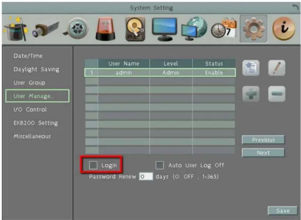 System Setting Date/Time Daylight Saving User Group User Manage... I/O Control EKB200 Setting Miscellaneous User Name Level Status 1 adults Admin Enable Login Auto User Log Off Password Renew 0 days (0: OFF ; 1-365) Previous Next Save