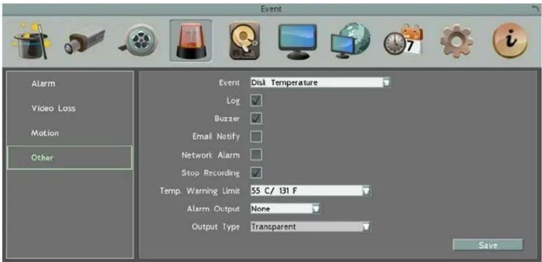 Event Alarm Video Loss Motion Other Event Disk Temperature Log Buzzer Email Notify Network Alarm Stop Recording Temp. Warning Limit 55 C/ 131 F Alarm Output None Output Type Transparent Save
