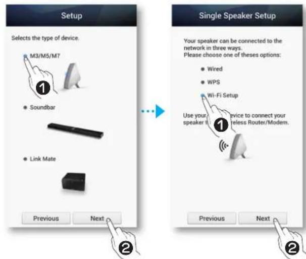 Setup Selects the type of device. M3/M5/M7 Soundbar Link Mate Previous Next Single Speaker Setup Your speaker can be connected to the network in three ways. Please choose one of theses options: Wired WPS Wi-Fi Setup Use your speaker to connect your reless Router/Modem. Previous Next