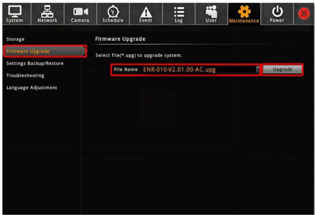 System Network Camera Schedule Event Log User Maintenance Power Storage Firmware Upgrade Select file(*.upg) to upgrade system. Settings Backup/Restore Troubleshooting Language Adjustment File Name ENR-010-V2.01.00-AC.upg Upgrade