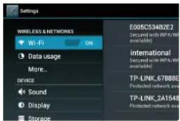 Settings WIRELESS & NETWORKS Wi-Fi ON Data usage More... DEVICE Sound Display Storage E005C534B2E2 Secured with WPA/WI available) international Secured with WPA/WI available) TP-LINK_67888E Protected network and TP-LINK_2A1548 Protected network and