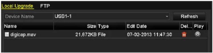 Local Upgrade FTP Device Name USB1-1 Refresh Name Size Type Edit Date Del... Play digicap.mav 21.872KB File 07-02-2013 11:47:30