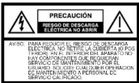 PRECAUCIÓN RIESGO DE DESCARGA ELECTRICA NO ABRIR AVISO: PARA REDUCIR EL RIESGO DE DESCARGA ELECTRICA NO RETIRE LA CUBIERTA NO POS TERRON EN EL INTEGRAR DEL APARACION NO HAY COMPONENTES QUE REQUIERAN SERVICIO DE MANTENIMIENTO POR EL USUARDO, SOLICITE CUALQUIER OPERACIÓN DE MANTENIMIENTO A PERSONAL DE SERVICIO CALIFICADO.