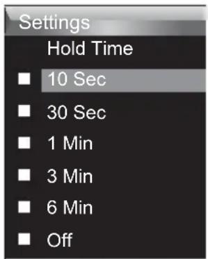 Settings Hold Time ■ 10 Sec ■ 30 Sec ■ 1 Min ■ 3 Min ■ 6 Min ■ Off