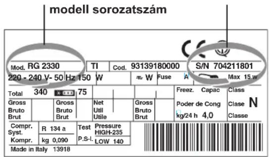 modell sorozatszám Mod. RG 2330 TI Cod. 93139180000 S/N 704211801 220 - 240 V-50 Hz 150 W W Fuse Max 15 w Total 340 75 Gross Bruto Brut Gross Bruto Brut Net Util Utile Gross Bruto Brut Freez. Capac Poder de Cong kg/24 h 4,0 Classe N Classe N Classe Compr. R 134 a Test Pressure HIGH-235 Syst. P.S-I. LOW 140 Kompr. kg 0,090 Made in Italy 13918