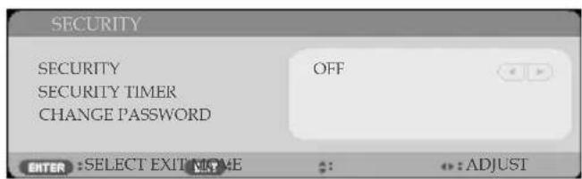 SECURITY SECURITY OFF SECURITY TIMER CHANGE PASSWORD ENTER: SELECT EXIT HOME : : ADJUST