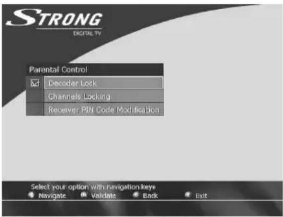 STRONG DIGITAL TV Parental Control Decoder Lock Channels Locking Receiver PIN Code Modification Select your option with navigation keys Navigate Validate Back Exit