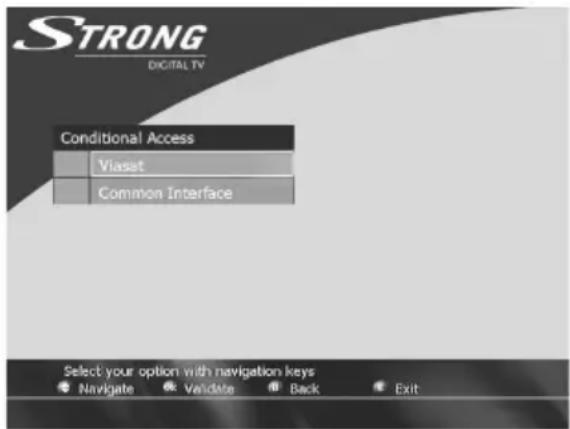 STRONG DIGITAL TV Conditional Access Viasat Common Interface Select your option with navigation keys Navigate Validate Back Exit