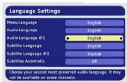 Language Settings Menu Language English Audio Language English Audio Language #2 ← English Subtitle Language English Subtitle Language #2 English Subtitles Automatic Off Choose your second most preferred audio language. It may not be available on some channels.