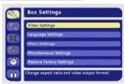 Box Settings Video Settings Language Settings Menu Settings Miscellaneous Settings Restore Factory Settings Change aspect ratio and video output format.