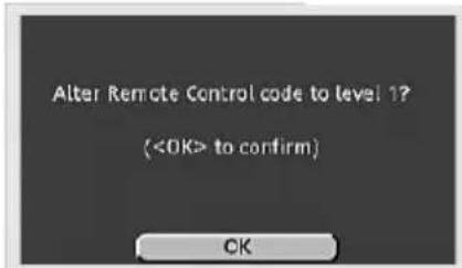 Alter Remote Control code to level 1? ( to confirm) OK
