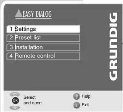 EASY DIALOG 1 Settings 2 Preset list 3 Installation 4 Remote control OK Select and open Help Exit