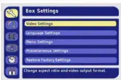 Box Settings Video Settings Language Settings Menu Settings Miscellaneous Settings Restore Factory Settings Change aspect ratio and video output format.