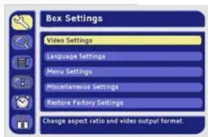 Box Settings Video Settings Language Settings Menu Settings Miscellaneous Settings Restore Factory Settings Change aspect ratio and video output format.