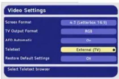 Video Settings Screen Format 4:3 (Letterbox 16.5) TV Output Format RGB AFD Automatic On Teletext External (TV) Restore Default Settings OK Select Teletext browser