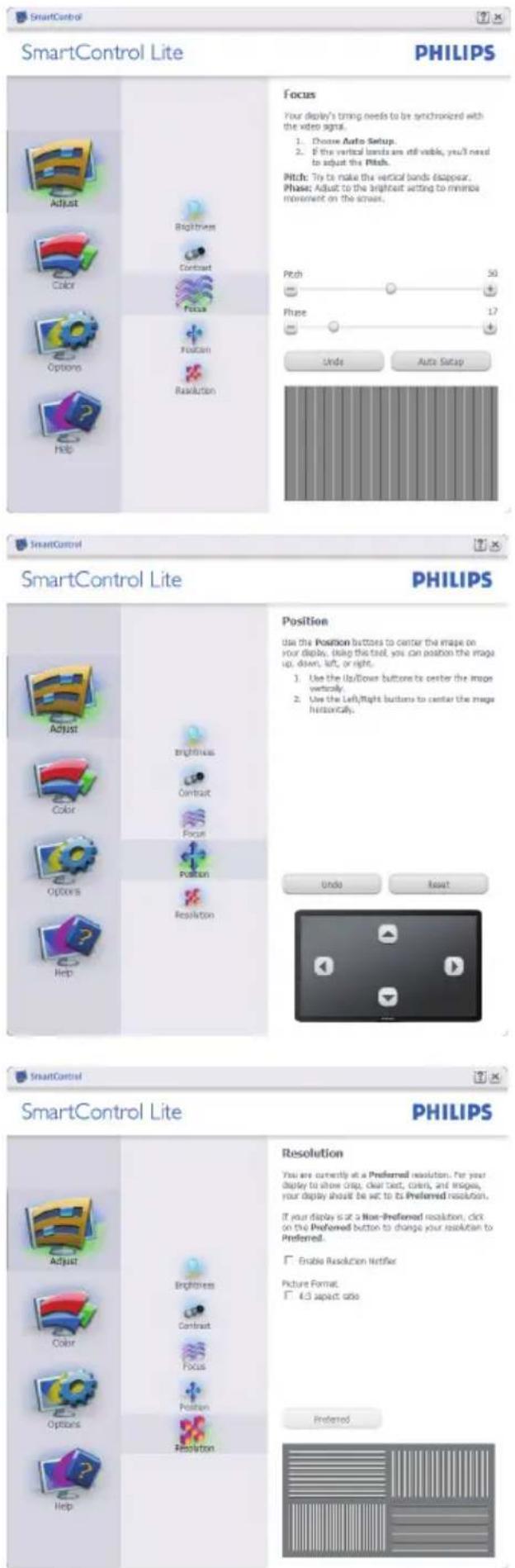 SmartControl Lite PHILIPS Focus Your display's timing needs to be synchronized with the video signal. 1. Choose Auto Setup. 2. If the vertical bands are still visible, you'll need to adjust the Pitch. Pitch: Try to make the vertical bands disappear. Phase: Adjust to the brightest setting to minimize movement on the screen. Pitch 50 Phase 17 Undo Auto Setup SmartControl Lite PHILIPS Position Use the Position buttons to center the image on your display, using this tool, you can position the image up, down, left, or right. 1. Use the Up/Down buttons to center the image vertically. 2. Use the Left/Right buttons to center the image historically. Undo Reset SmartControl Lite PHILIPS Resolution You are currently at a Preferred resolution. For your display to show crop, clear text, colors, and images, your display should be set to its Preferred resolution. If your display is at a Non-Preferred resolution, click on the Preferred button to change your resolution to Preferred. Enable Resolution Hertifier Picture Format. 4.5 aspect ratio Preferred