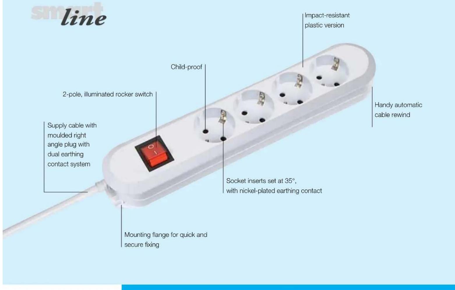 line Impact-resistant plastic version Child-proof 2-pole, illuminated rocker switch Supply cable with moulded right angle plug with dual earthing contact system Handy automatic cable rewind Socket inserts set at 35°, with nickel-plated earthing contact Mounting flange for quick and secure fixing